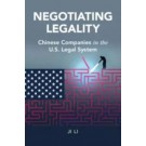 Negotiating Legality: Chinese Companies in the US Legal System