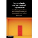 Access to Justice and International Organisations: Coordinating Jurisdiction between the National and Institutional Legal Orders