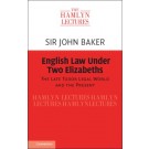 The Hamlyn Lectures 2019: English Law Under the Two Elizabeths - The Late Tudor Legal World and the Present