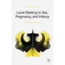 Laws Relating to Sex, Pregnancy, and Infancy: Issues in Criminal Justice