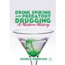 Drink Spiking and Predatory Drugging: A Modern History