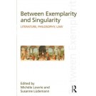 Between Exemplarity and Singularity: Literature, Philosophy, Law