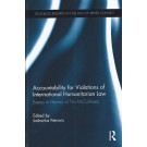 Accountability for Violations of International Humanitarian Law: Essays in Honour of Tim McCormack