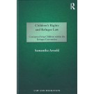 Children's Rights and Refugee Law: Conceptualising Children within the Refugee Convention