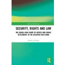 Security, Rights and Law: The Israeli High Court of Justice and Israeli Settlements in the Occupied West Bank