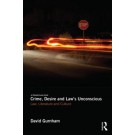 Crime, Desire and Law's Unconscious: Law, Literature and Culture