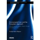 Environmental Law and the Ecosystem Approach: Maintaining Ecological Integrity through Consistency in Law