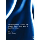 Delivering Family Justice in Late Modern Society in the wake of Legal Aid Reform