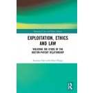 Exploitation, Ethics and Law: Violating the Ethos of the Doctor-Patient Relationship