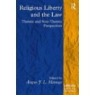Religious Liberty and the Law: Theistic and Non-Theistic Perspectives