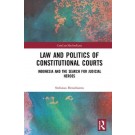 Law and Politics of Constitutional Courts: Indonesia and the Search for Judicial Heroes