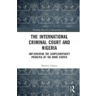 The International Criminal Court and Nigeria: Implementing the Complementarity Principle of the Rome Statute