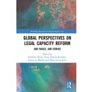 Global Perspectives on Legal Capacity Reform: Our Voices, Our Stories