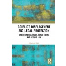 Conflict Displacement and Legal Protection: Understanding Asylum, Human Rights and Refugee Law