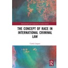 The Concept of Race in International Criminal Law