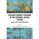 Violence Against Children in the Criminal Justice System: Global Perspectives on Prevention