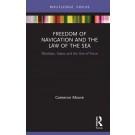 Freedom of Navigation and the Law of the Sea: Warships, States and the Use of Force