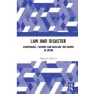 Law and Disaster: Earthquake, Tsunami and Nuclear Meltdown in Japan