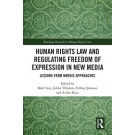 Human Rights Law and Regulating Freedom of Expression in New Media: Lessons from Nordic Approaches