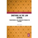 Emotions in the Law School: Transforming Legal Education Through the Passions