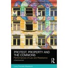 Protest, Property and the Commons: Performances of Law and Resistance