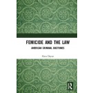 Femicide and the Law: American Criminal Doctrines