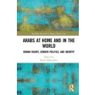 Arabs at Home and in the World: Human Rights, Gender Politics, and Identity