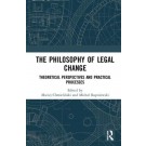 The Philosophy of Legal Change: Theoretical Perspectives and Practical Processes