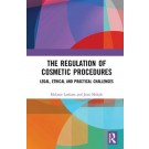 The Regulation of Cosmetic Procedures: Legal, Ethical and Practical Challenges