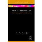 Pink Tax and the Law: Discriminating Against Women Consumers