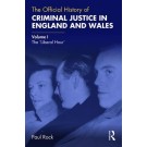 The Official History of Criminal Justice in England and Wales: Volume I: The 'Liberal Hour'