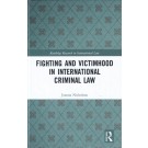 Fighting and Victimhood in International Criminal Law