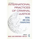 International Practices of Criminal Justice: Social and Legal Perspectives