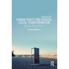 Human Rights and Radical Social Transformation: Futurity, Alterity, Power