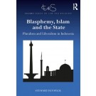 Blasphemy, Islam and the State: Pluralism and Liberalism in Indonesia