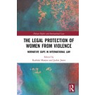The Legal Protection of Women From Violence: Normative Gaps in International Law