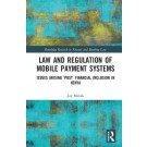 Law and Regulation of Mobile Payment Systems: Issues Arising ‘Post’ Financial Inclusion in Kenya