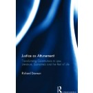 Justice as Attunement: Transforming Constitutions in Law, Literature, Economics and the Rest of Life