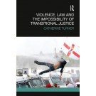 Violence, Law and the Impossibility of Transitional Justice