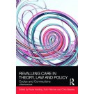 Revaluing Care in Theory, Law & Policy: Cycles and Connections