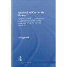 Unchecked Corporate Power: Why the Crimes of Multinational Corporations are Routinized Away and What We Can Do About it
