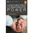 Unchecked Corporate Power: Why the Crimes of Multinational Corporations are Routinized Away and What We Can Do About it