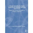 Human and Minority Rights Protection by Multiple Diversity Governance: History, Law, Ideology and Politics in European Perspective