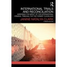 International Trials and Reconciliation: Assessing the Impact of the International Criminal Tribunal for the Former Yugoslavia