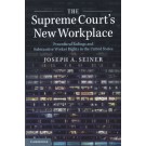 The Supreme Court's New Workplace: Procedural Rulings and Substantive Worker Rights in the United States