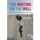 The Writing on the Wall: Rethinking the International Law of Occupation