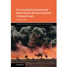 Prosecuting Environmental Harm before the International Criminal Court