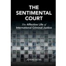 The Sentimental Court: The Affective Life of International Criminal Justice
