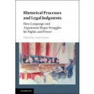 Rhetorical Processes and Legal Judgments: How Language and Arguments Shape Struggles for Rights and Power