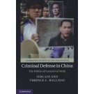 Criminal Defense in China: The Politics of Lawyers at Work